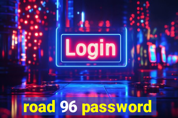 road 96 password